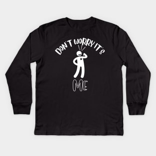 Don't Worry It's Me Kids Long Sleeve T-Shirt